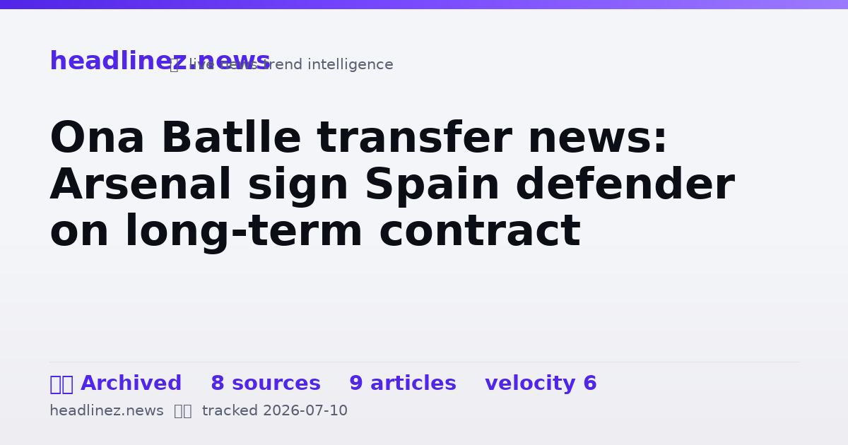 Visual summary for Ona Batlle transfer news: Arsenal sign Spain defender on long-term contract