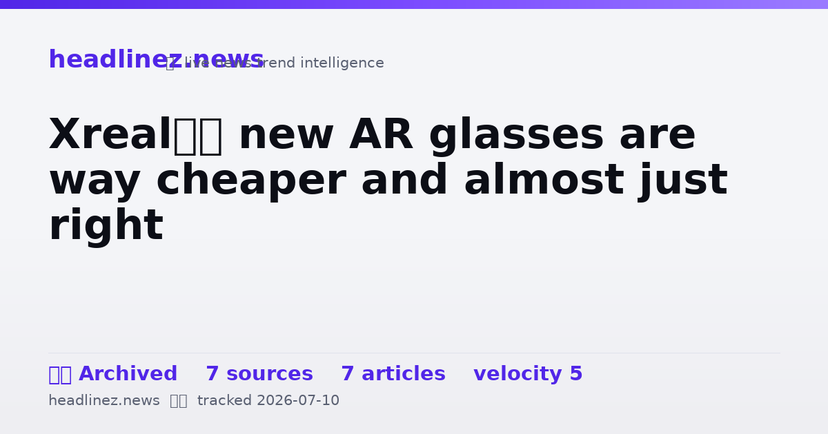 Visual summary for Xreal’s new AR glasses are way cheaper and almost just right