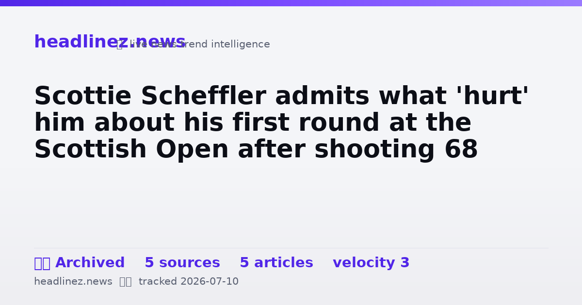 Visual summary for Scottie Scheffler admits what 'hurt' him about his first round at the Scottish Open after shooting 68