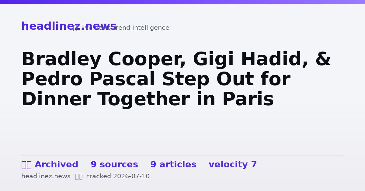 Visual summary for Bradley Cooper, Gigi Hadid, & Pedro Pascal Step Out for Dinner Together in Paris