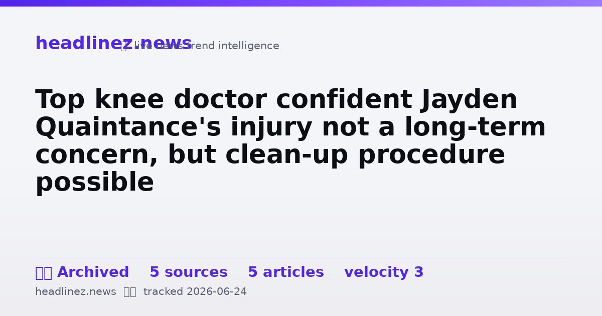 Visual summary for Top knee doctor confident Jayden Quaintance's injury not a long-term concern, but clean-up procedure possible