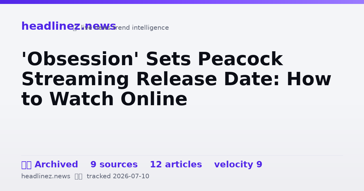 Visual summary for 'Obsession' Sets Peacock Streaming Release Date: How to Watch Online