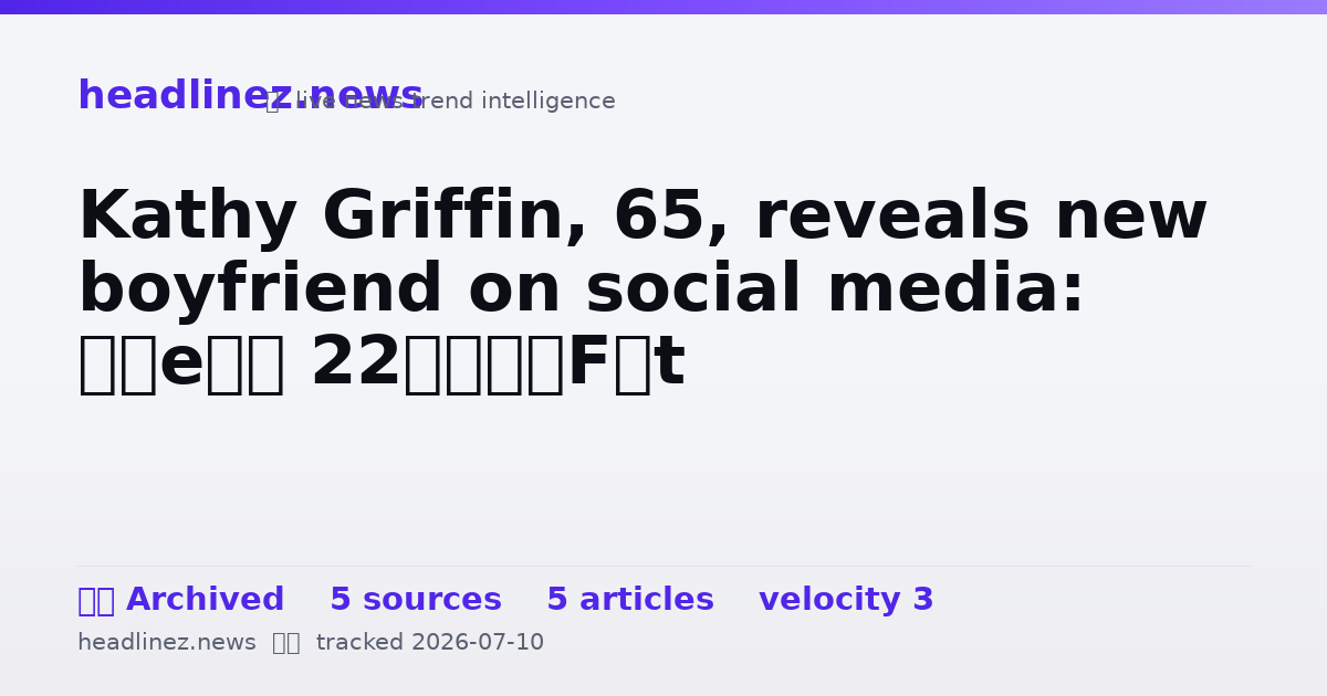 Visual summary for Kathy Griffin, 65, reveals new boyfriend on social media: ‘He’s 22’