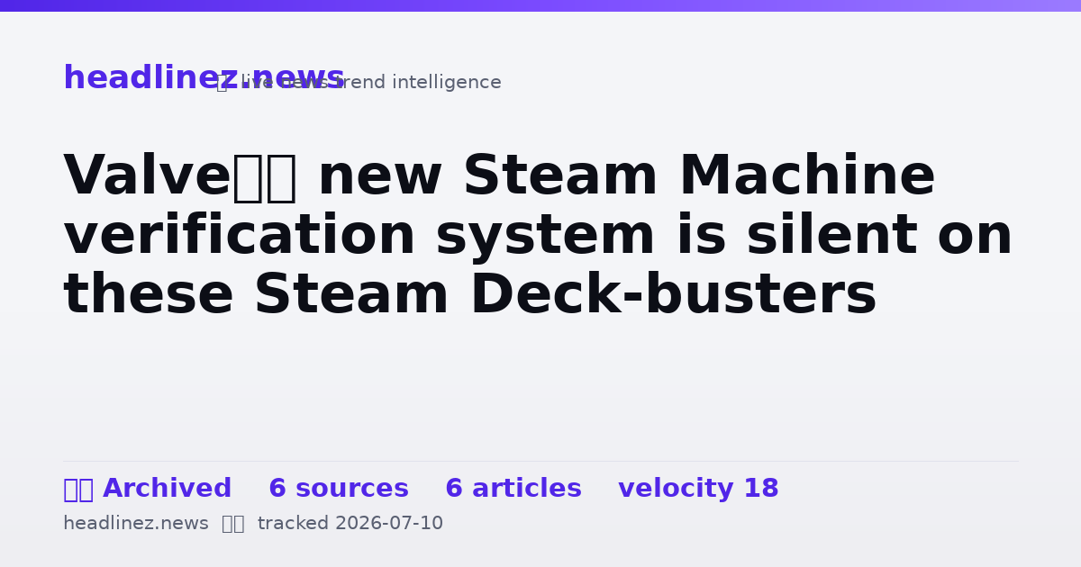 Visual summary for Valve’s new Steam Machine verification system is silent on these Steam Deck-busters