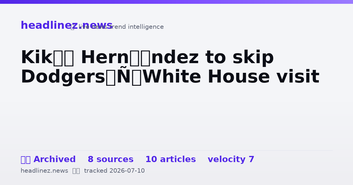 Visual summary for Kiké Hernández to skip Dodgers’ White House visit