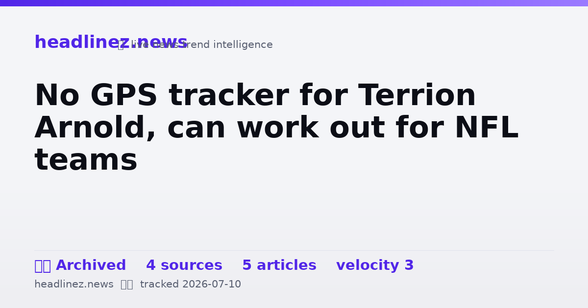 Visual summary for No GPS tracker for Terrion Arnold, can work out for NFL teams