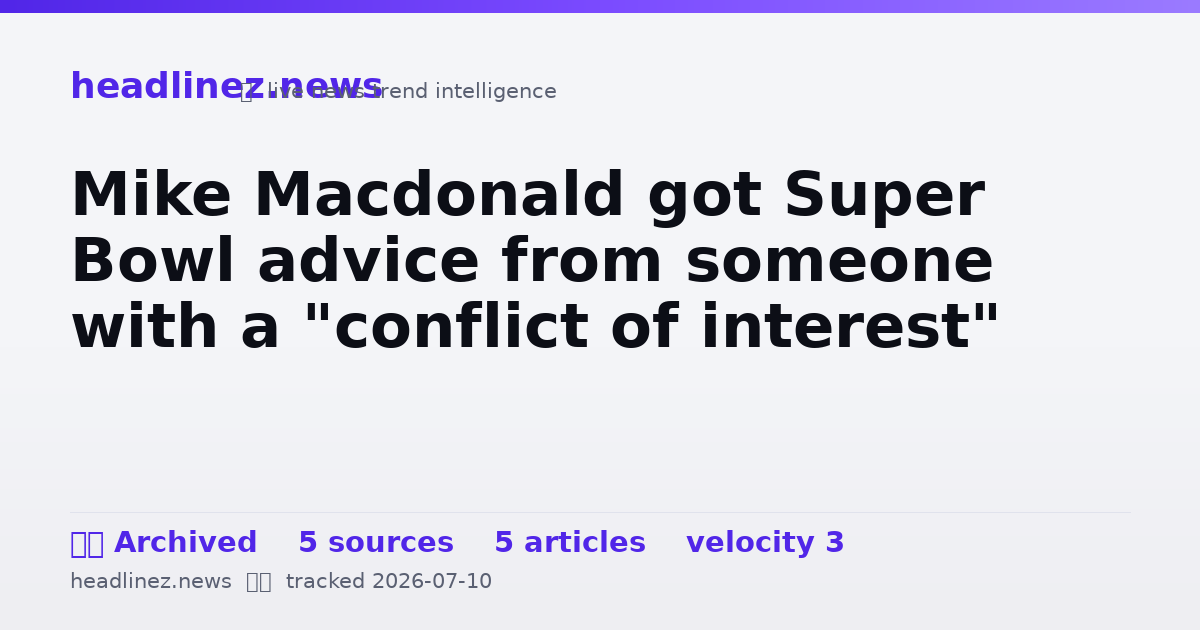Visual summary for Mike Macdonald got Super Bowl advice from someone with a "conflict of interest"