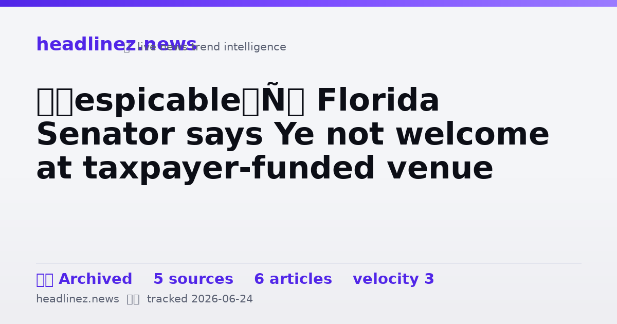 Visual summary for ‘Despicable’: Florida Senator says Ye not welcome at taxpayer-funded venue