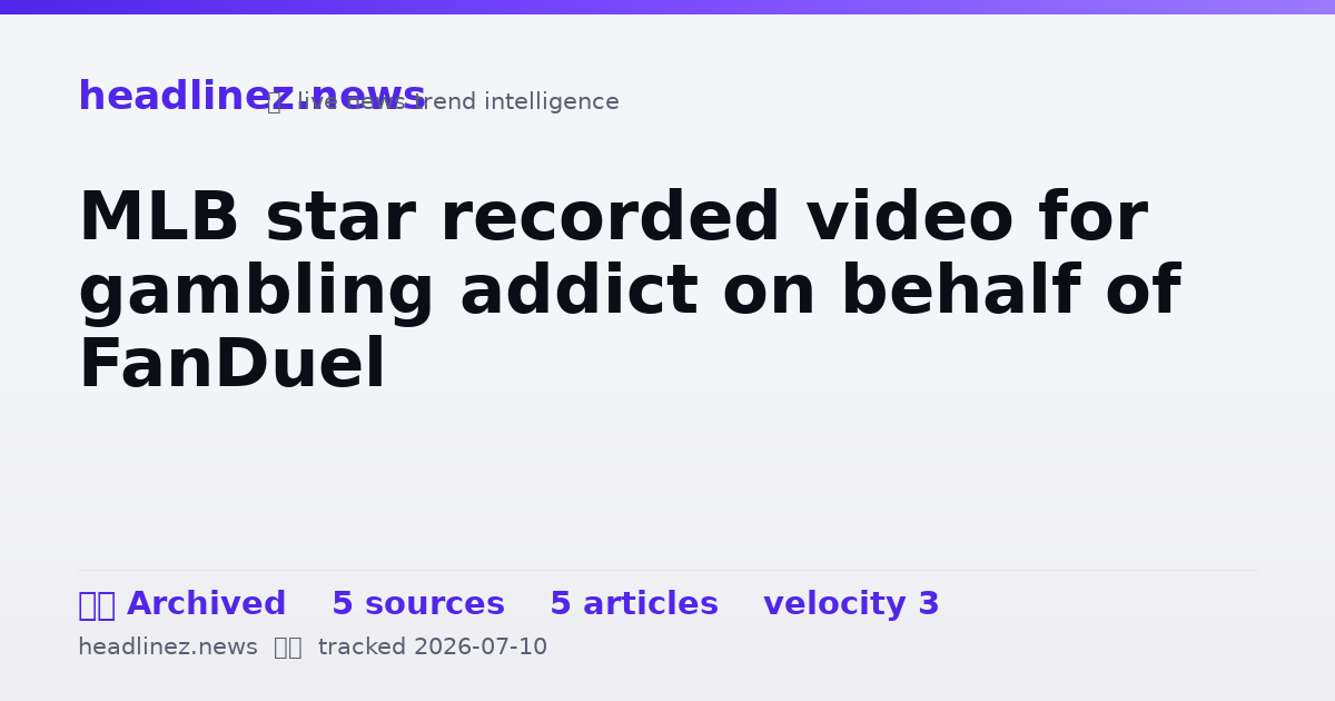 Visual summary for MLB star recorded video for gambling addict on behalf of FanDuel