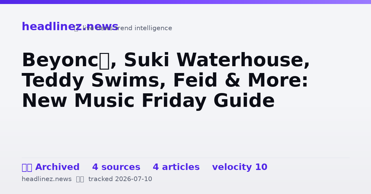 Visual summary for Beyoncé, Suki Waterhouse, Teddy Swims, Feid & More: New Music Friday Guide