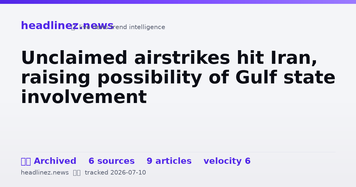 Visual summary for Unclaimed airstrikes hit Iran, raising possibility of Gulf state involvement