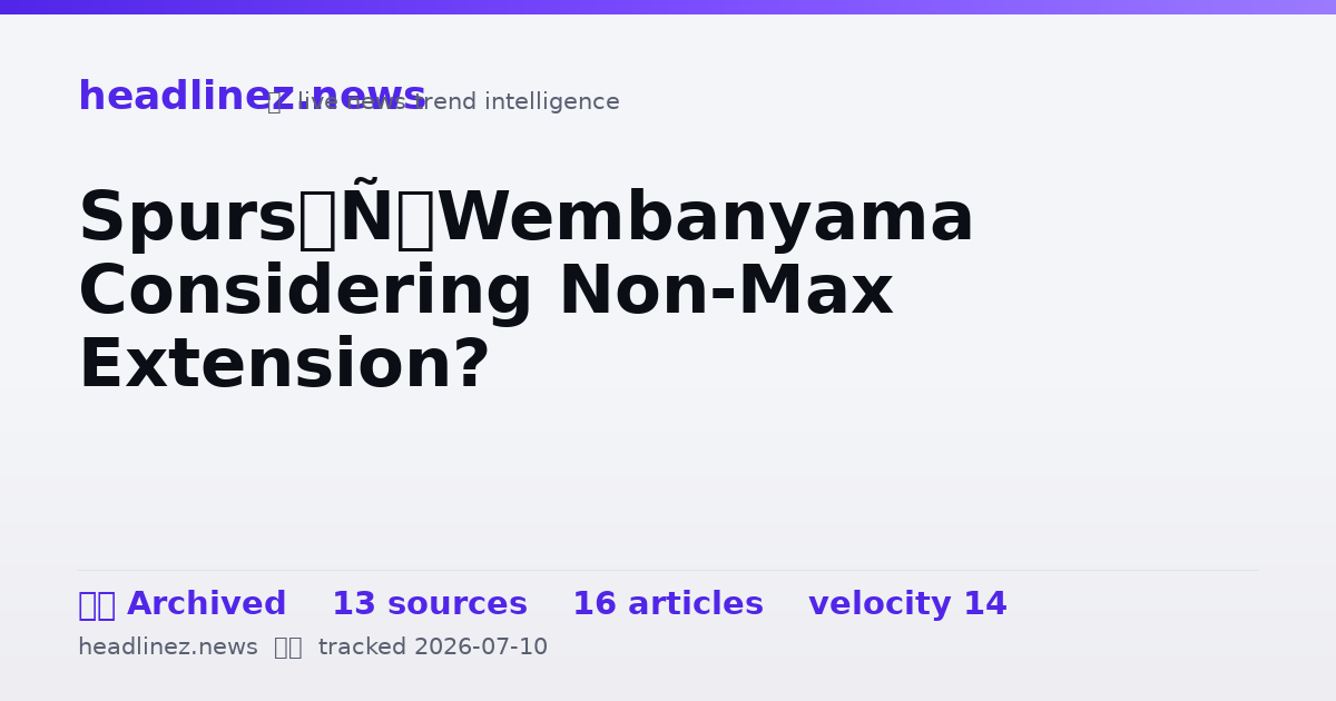 Visual summary for Spurs’ Wembanyama Considering Non-Max Extension?