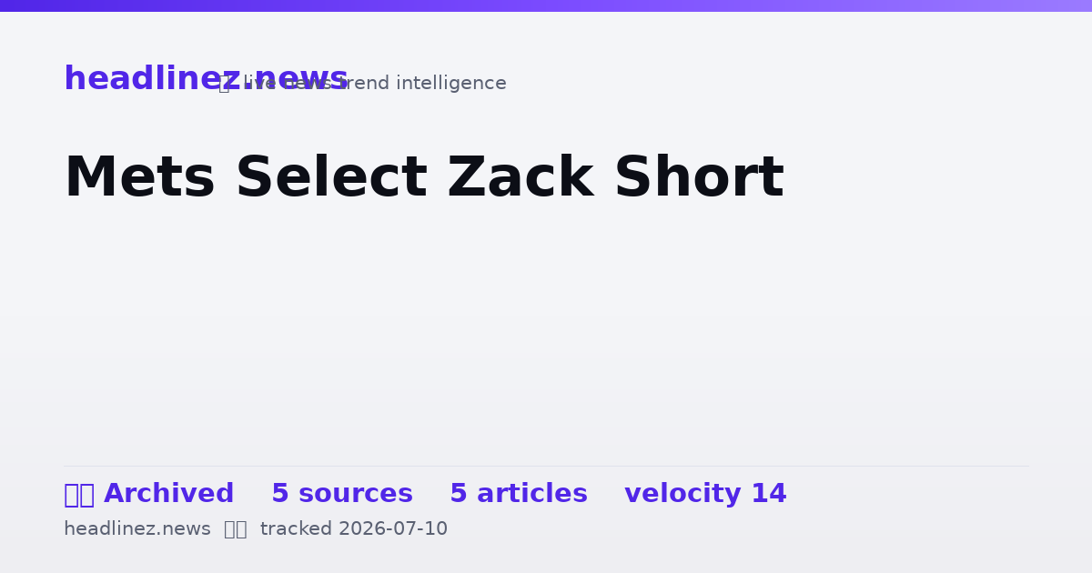 Visual summary for Mets Select Zack Short