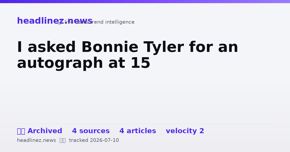 Visual summary for I asked Bonnie Tyler for an autograph at 15
