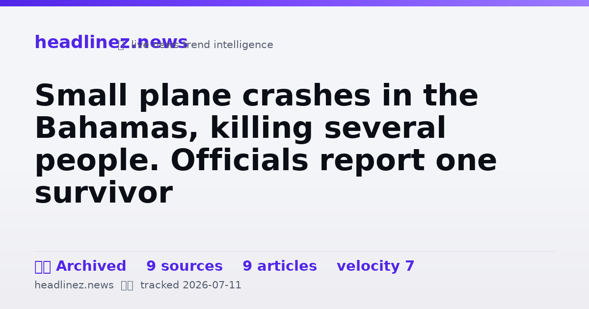 Visual summary for Small plane crashes in the Bahamas, killing several people. Officials report one survivor