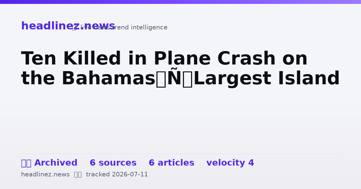 Visual summary for Ten Killed in Plane Crash on the Bahamas’ Largest Island