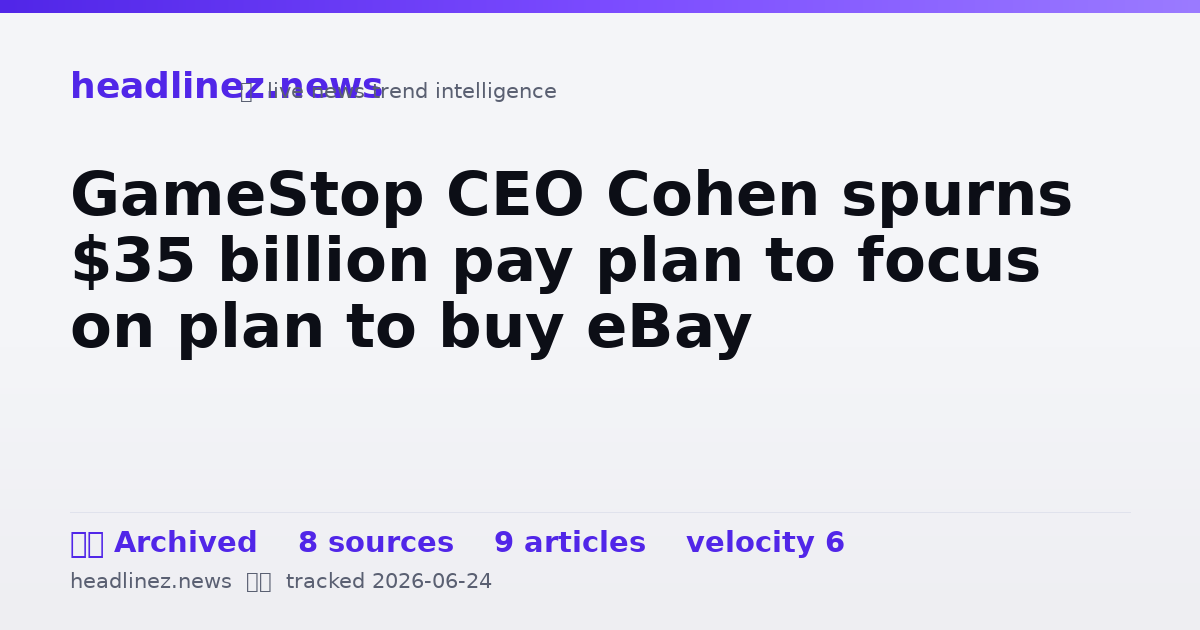 Visual summary for GameStop CEO Cohen spurns $35 billion pay plan to focus on plan to buy eBay