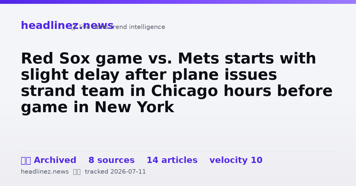 Visual summary for Red Sox game vs. Mets starts with slight delay after plane issues strand team in Chicago hours before game in New York