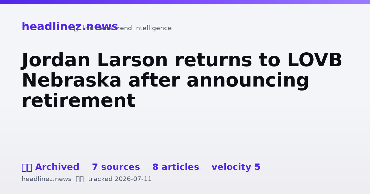 Visual summary for Jordan Larson returns to LOVB Nebraska after announcing retirement