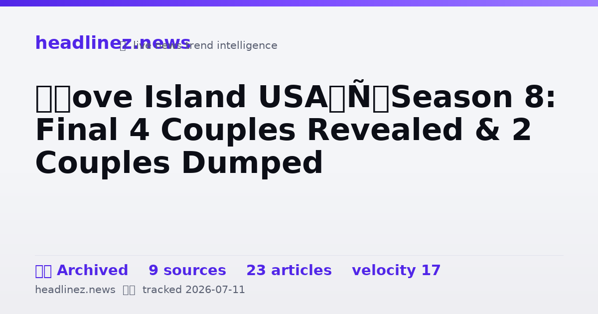 Visual summary for ‘Love Island USA’ Season 8: Final 4 Couples Revealed & 2 Couples Dumped