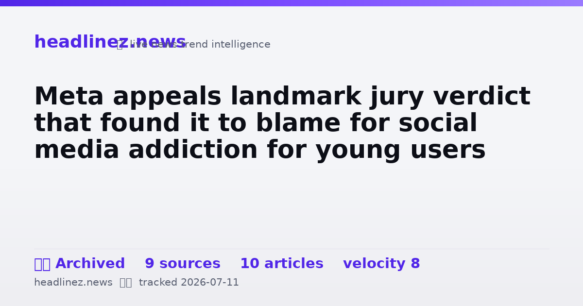 Visual summary for Meta appeals landmark jury verdict that found it to blame for social media addiction for young users