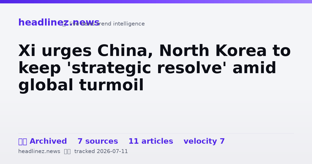 Visual summary for Xi urges China, North Korea to keep 'strategic resolve' amid global turmoil