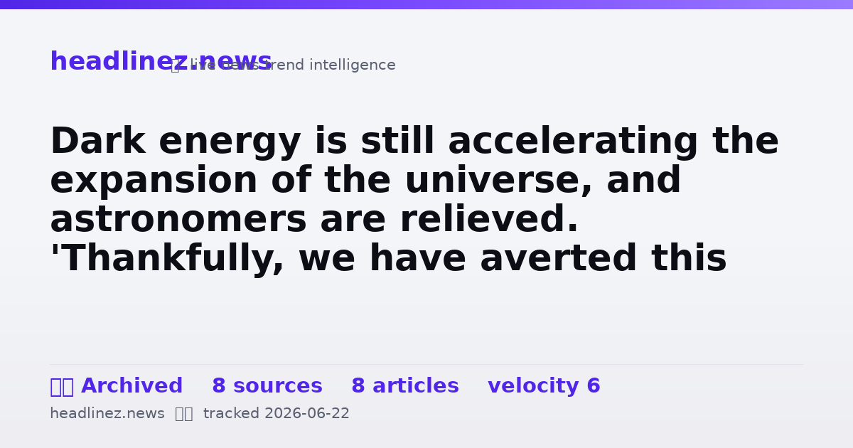 Visual summary for Dark energy is still accelerating the expansion of the universe, and astronomers are relieved. 'Thankfully, we have averted this crisis'