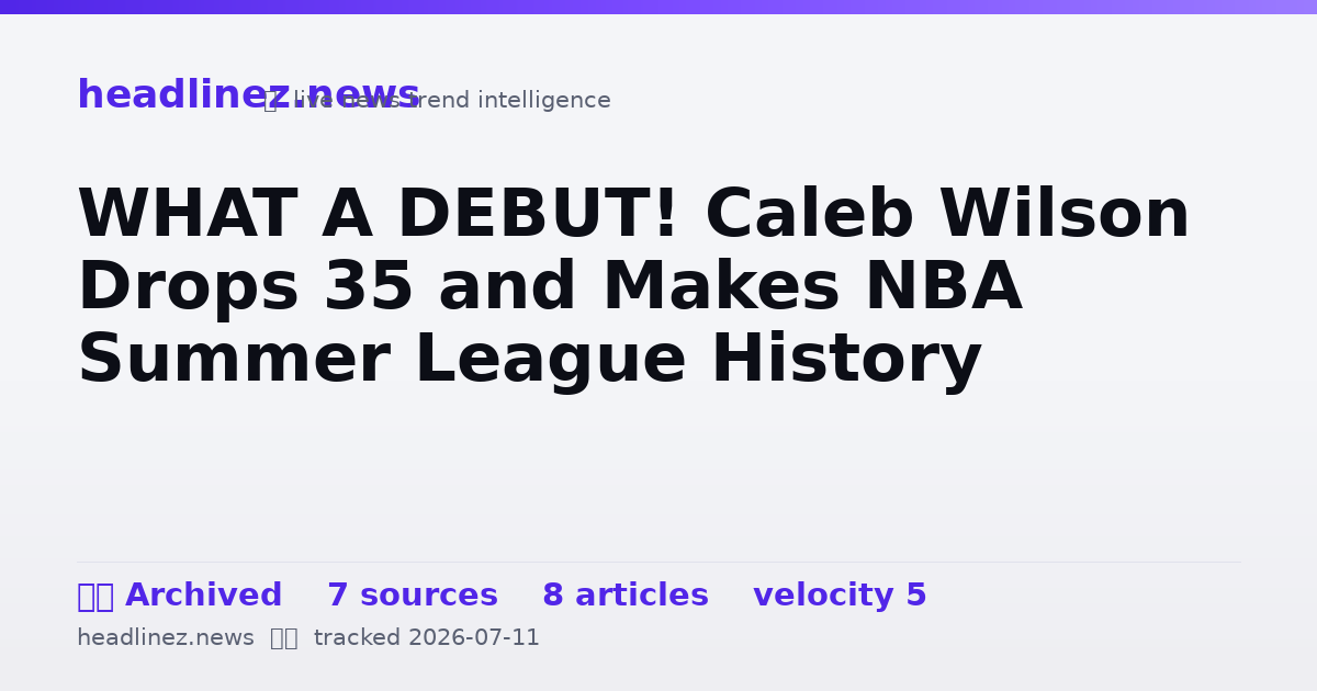 Visual summary for WHAT A DEBUT! Caleb Wilson Drops 35 and Makes NBA Summer League History