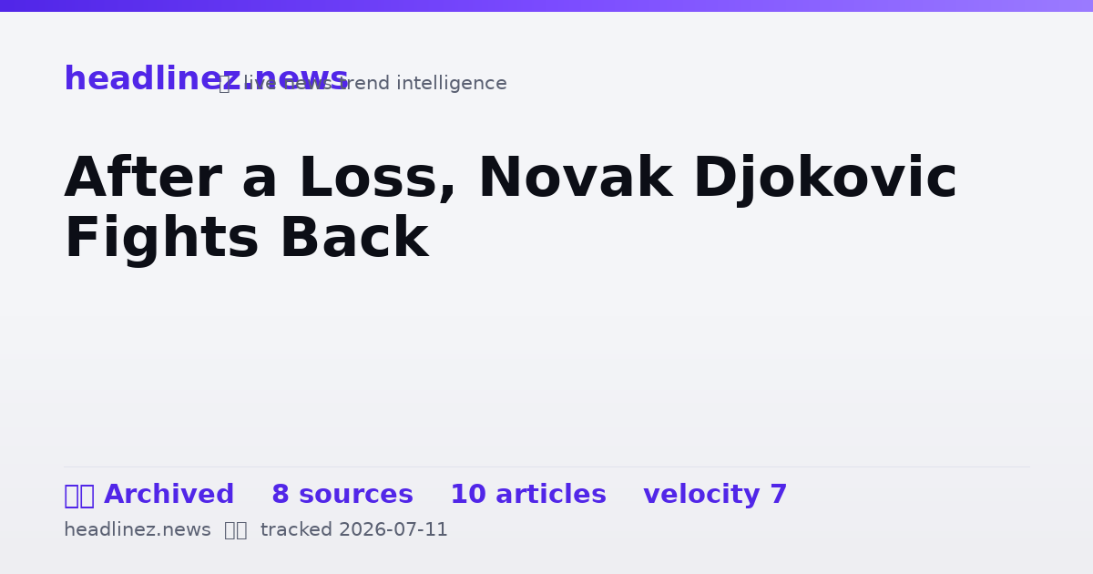 Visual summary for After a Loss, Novak Djokovic Fights Back