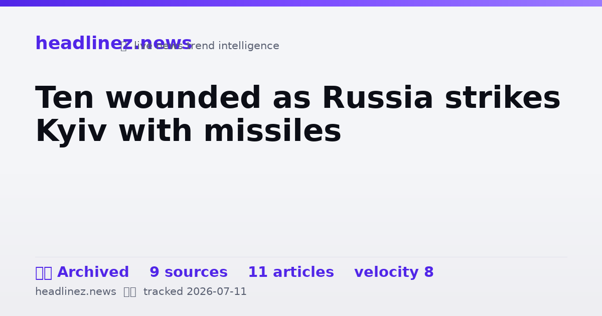 Visual summary for Ten wounded as Russia strikes Kyiv with missiles
