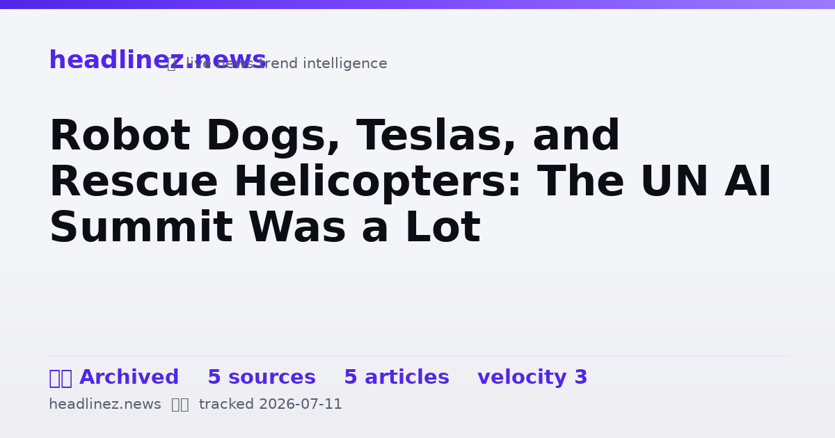 Visual summary for Robot Dogs, Teslas, and Rescue Helicopters: The UN AI Summit Was a Lot