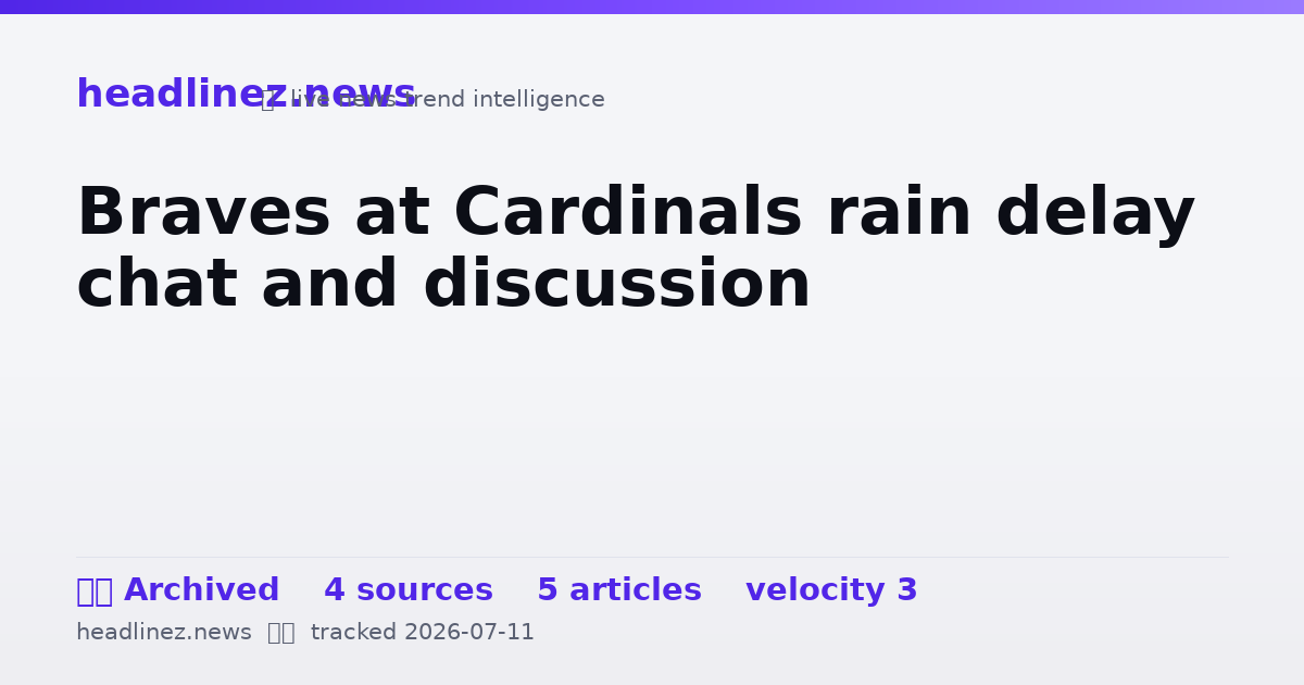 Visual summary for Braves at Cardinals rain delay chat and discussion