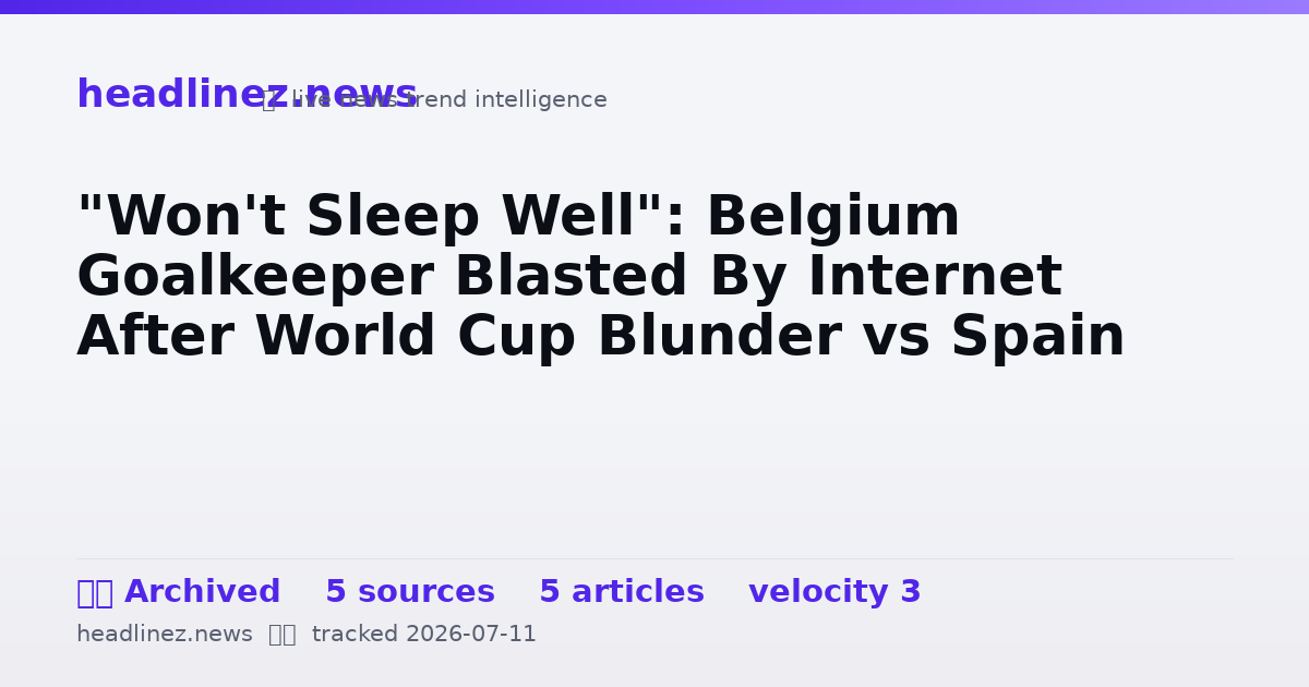 Visual summary for "Won't Sleep Well": Belgium Goalkeeper Blasted By Internet After World Cup Blunder vs Spain
