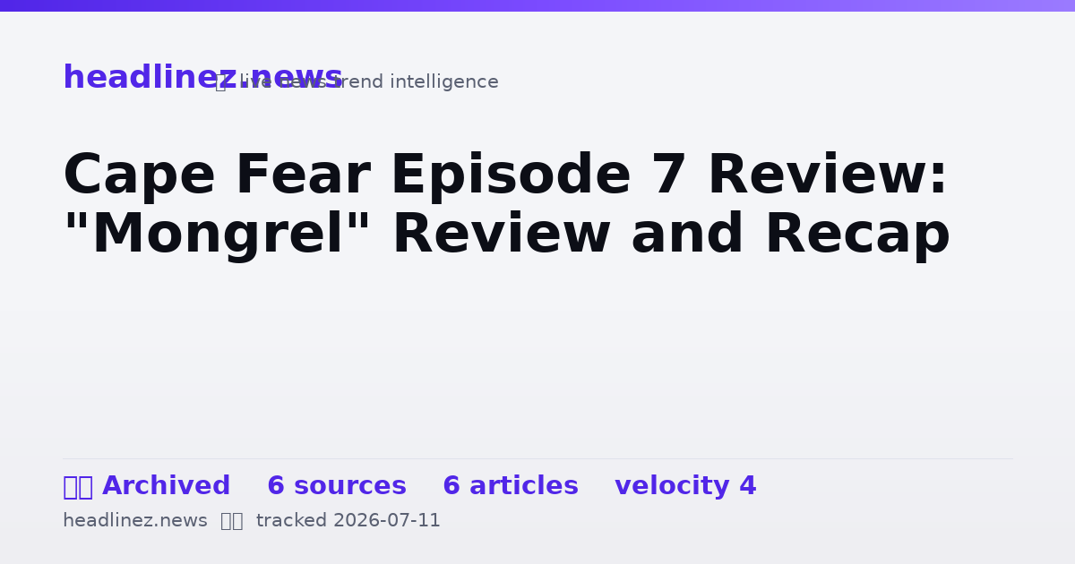 Visual summary for Cape Fear Episode 7 Review: "Mongrel" Review and Recap