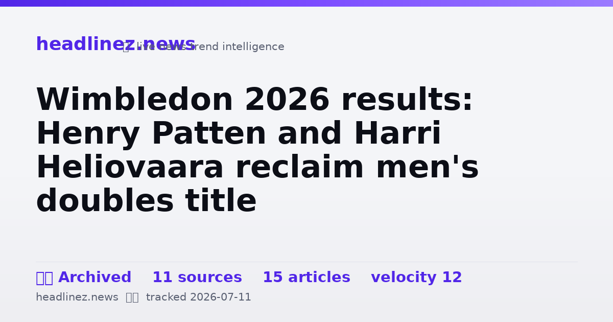Visual summary for Wimbledon 2026 results: Henry Patten and Harri Heliovaara reclaim men's doubles title