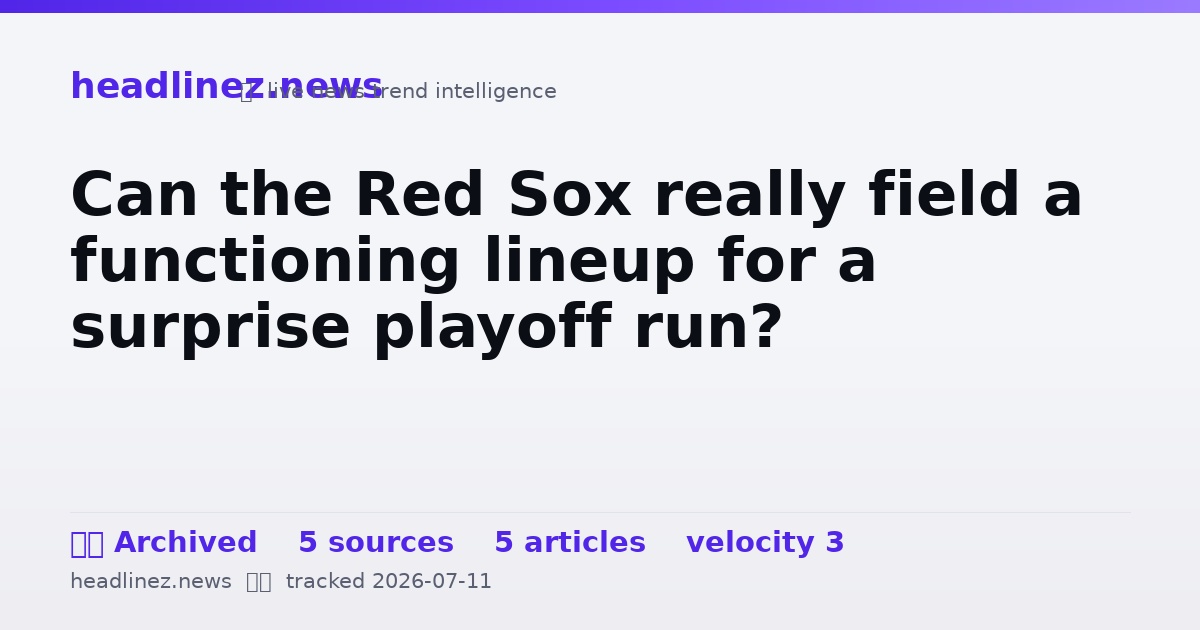 Visual summary for Can the Red Sox really field a functioning lineup for a surprise playoff run?