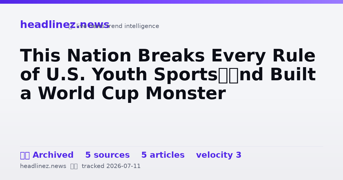 Visual summary for This Nation Breaks Every Rule of U.S. Youth Sports—and Built a World Cup Monster