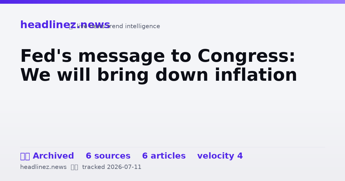 Visual summary for Fed's message to Congress: We will bring down inflation