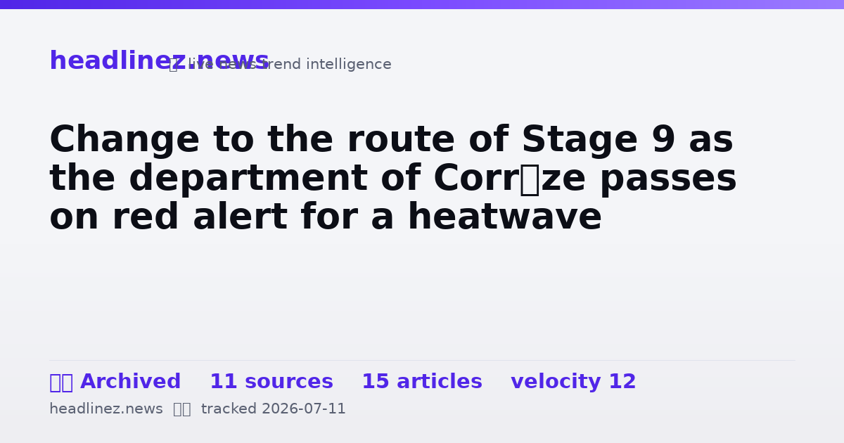 Visual summary for Change to the route of Stage 9 as the department of Corrèze passes on red alert for a heatwave