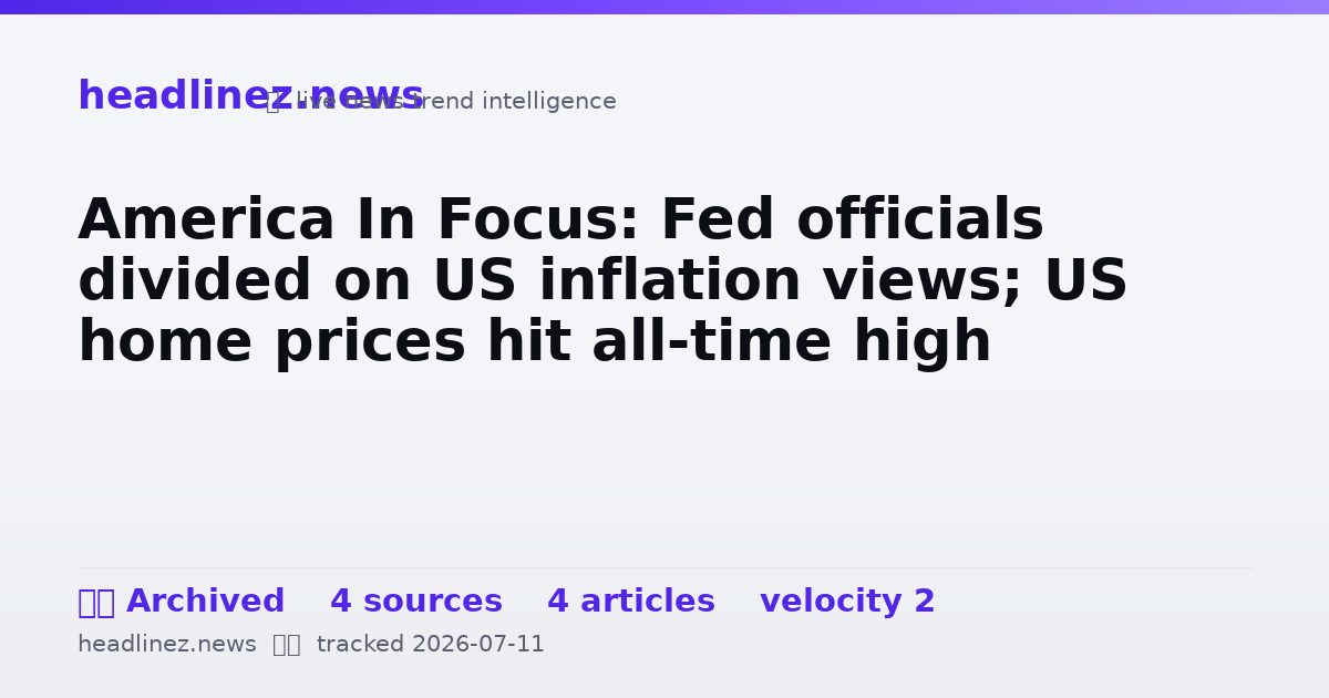 Visual summary for America In Focus: Fed officials divided on US inflation views; US home prices hit all-time high