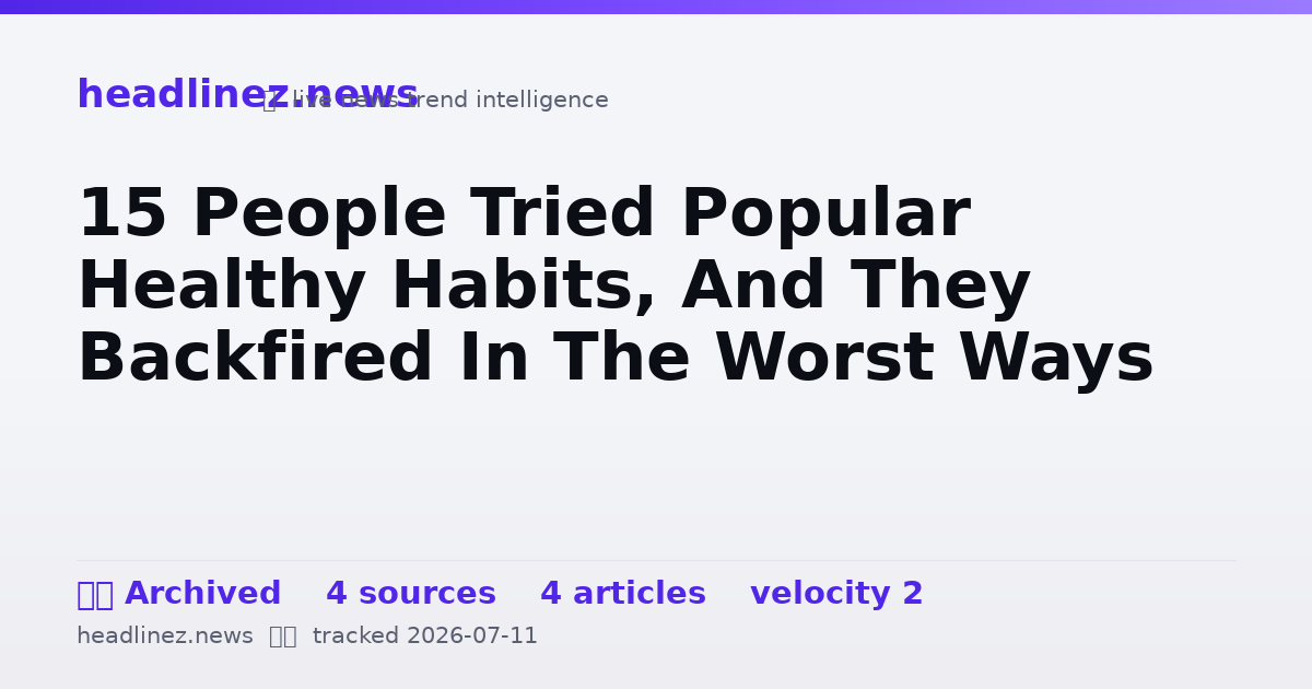 Visual summary for 15 People Tried Popular Healthy Habits, And They Backfired In The Worst Ways