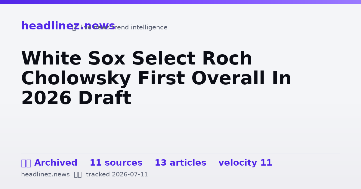 Visual summary for White Sox Select Roch Cholowsky First Overall In 2026 Draft
