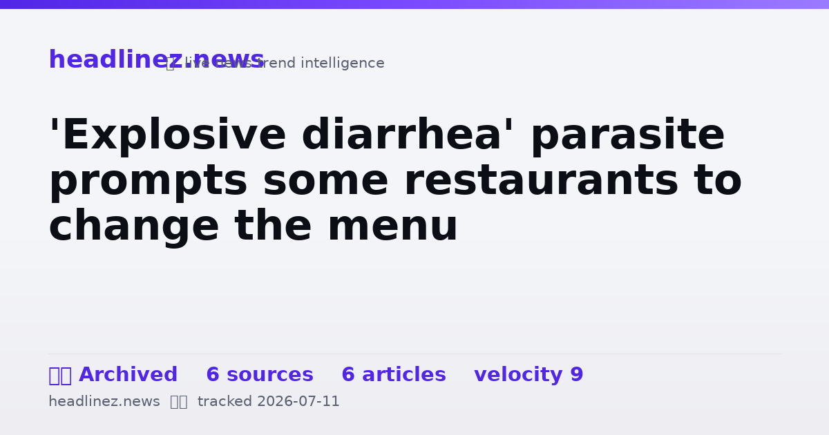 Visual summary for 'Explosive diarrhea' parasite prompts some restaurants to change the menu