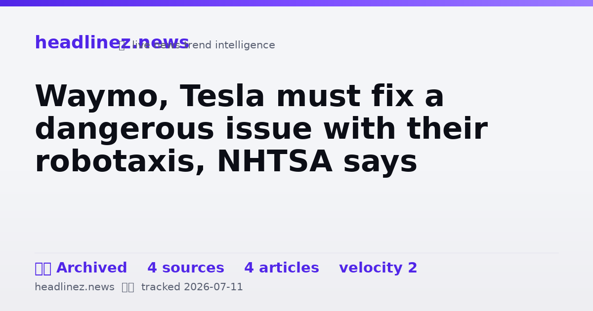 Visual summary for Waymo, Tesla must fix a dangerous issue with their robotaxis, NHTSA says