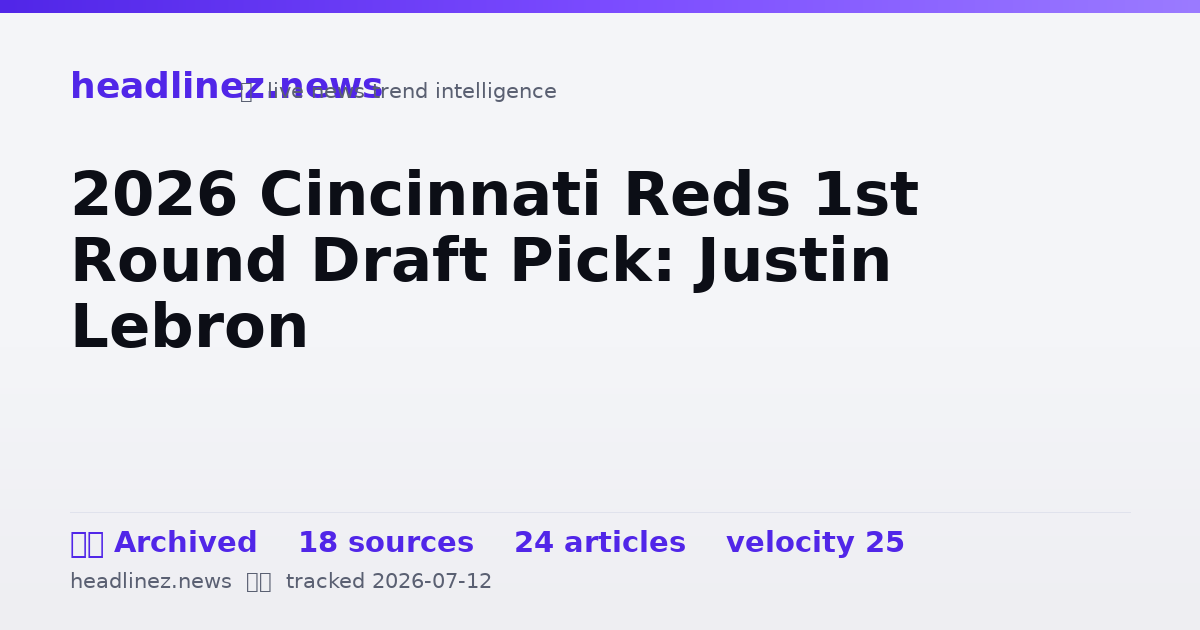 Visual summary for 2026 Cincinnati Reds 1st Round Draft Pick: Justin Lebron