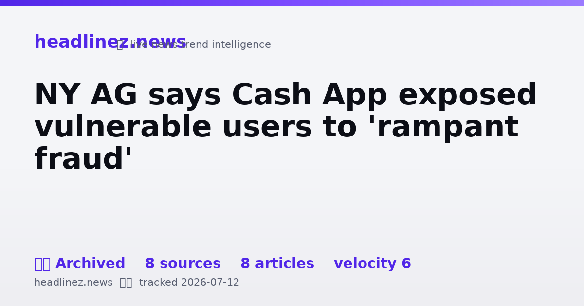 Visual summary for NY AG says Cash App exposed vulnerable users to 'rampant fraud'