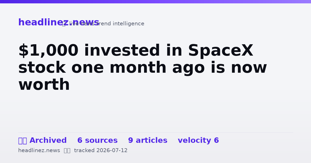 Visual summary for $1,000 invested in SpaceX stock one month ago is now worth