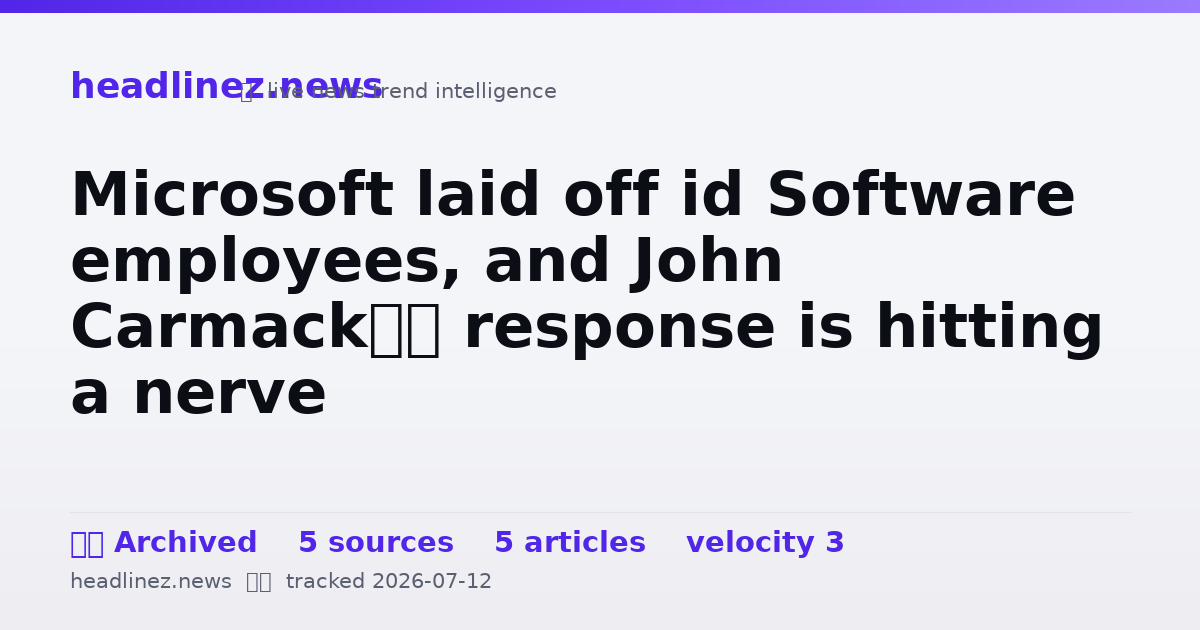 Visual summary for Microsoft laid off id Software employees, and John Carmack’s response is hitting a nerve