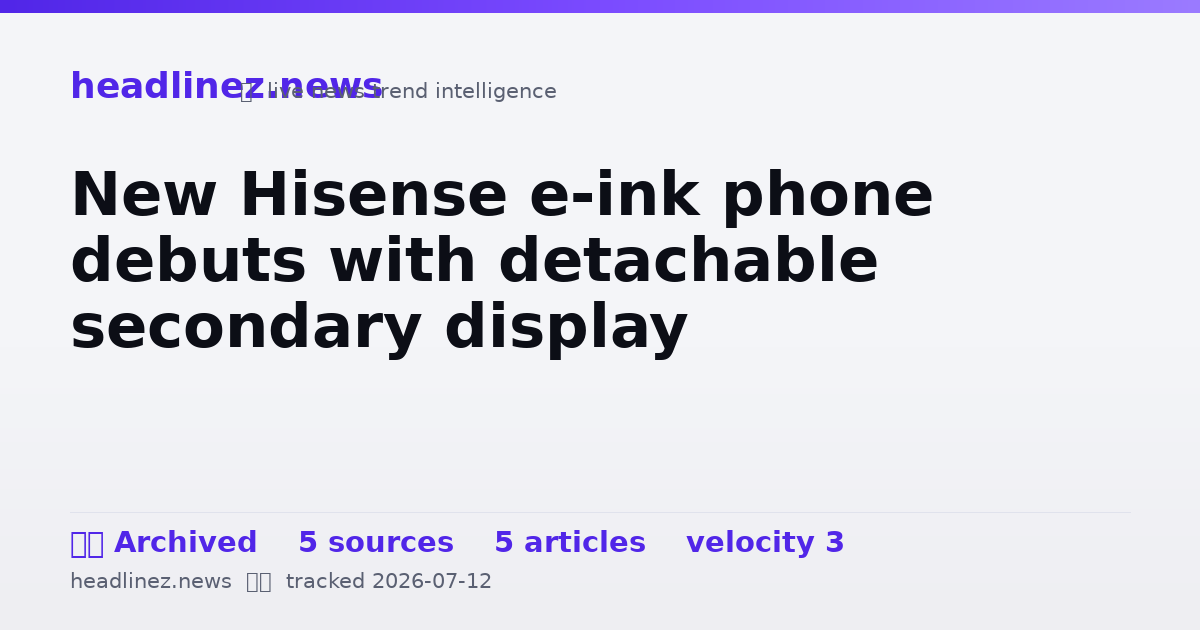 Visual summary for New Hisense e-ink phone debuts with detachable secondary display
