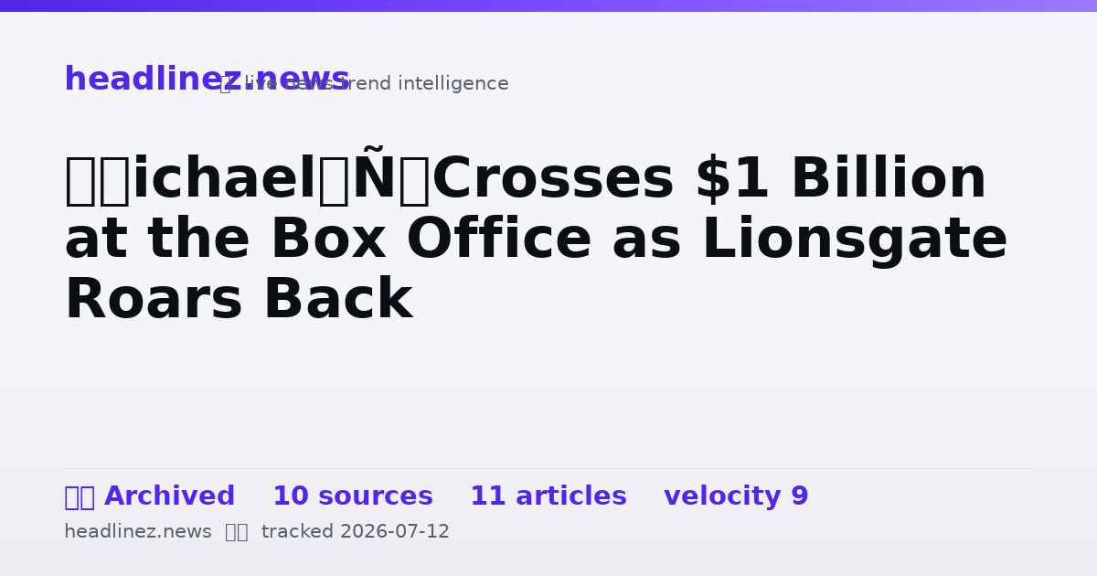 Visual summary for ‘Michael’ Crosses $1 Billion at the Box Office as Lionsgate Roars Back